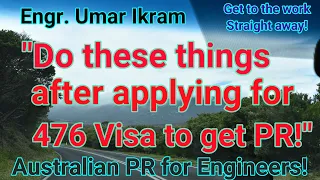 Things to do after applying for 476 Visa Australia | Plan your 18 months wisely to get PR!