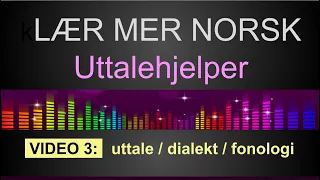 UTTALEHJELPER 3 : uttale / dialekt /fonologi - LÆR MER NORSK