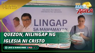 Mga biktima ng Bagyong Aghon sa Quezon province, nilingap ng INC | Mata Ng Agila sa Tanghali