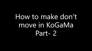 How to make don't move in KoGama Part- 2 ( tutorial forbingers)|ItzScalt [Gaming]