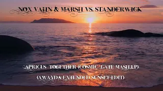 Nox Vahn & Marsh vs Standerwick - Apricus Together (Cosmic Gate MashUp)(Awayda Extended Sunset Edit)