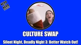 Culture Swap - Silent Night, Deadly Night 3: Better Watch Out!