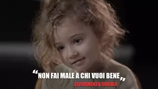 "Non fai male a chi vuoi bene" - Esperimento Sociale