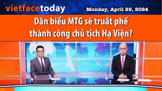 Vietface Today | Dân biểu MTG sẽ truất phế thành công chủ tịch Hạ Viện?  | 04/29/24