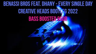 Benassi Bros feat. Dhany - Every Single Day (Creative Heads Bootleg 2022)(Bass Boosted 85dB)