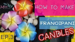 How To Make Frangipani Flower Candles (English subtitle) # Floating Flower Candles EP.3