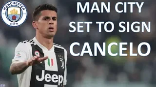 Man City Close To Signing Joao Cancelo | Man City Transfer Update