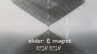 Slider & Magnit - Dzin Dzin