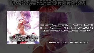 S3RL Feat. Chi chi - I'll see you again (IZEI Frenchcore Remix) [Thank you for 300!]