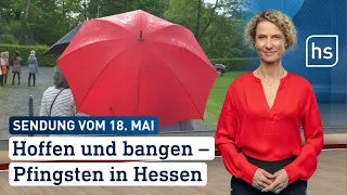 Hoffen und bangen – Pfingsten in Hessen | hessenschau vom 18.05.2024