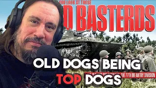 Vet Reacts *Old Dogs Being Top Dogs* Old Age & Treachery - The Unstoppable 77th Infantry Division