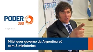 Milei quer governo da Argentina só com 8 ministérios