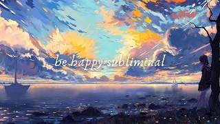 ❥ be happy subliminal (serotonin/endorphin booster) ~ 𝙡𝙞𝙨𝙩𝙚𝙣 𝙤𝙣𝙘𝙚 // 𝐏𝐎𝐖𝐄𝐑𝐅𝐔𝐋 𝐀𝐅𝐅𝐈𝐑𝐌𝐀𝐓𝐈𝐎𝐍𝐒