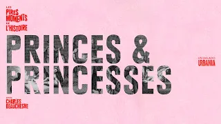 Princes et princesses | Épisode 10 | Les pires moments de l'histoire avec Charles Beauchesne