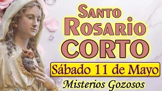 Santo Rosario CORTO de Hoy sábado 11 de mayo 🌺 MISTERIOS GOZOSOS 🌺 Rosario a la Virgen SIN ANUNCIOS