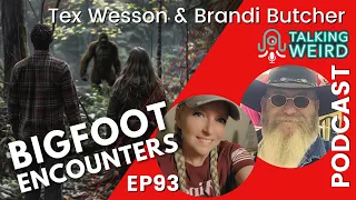Bigfoot Encounters with Tex Wesson & Brandi Butcher | Talking Weird #93