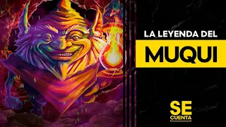 LA LEYENDA DEL MUQUI / EL DUENDE DE LAS MINAS 💀