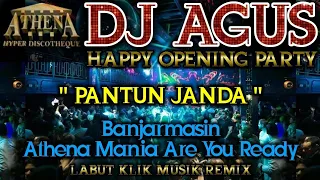 DJ AGUS - PANTUN JANDA || HAPPY OPENING PARTY || Banjarmasin Athena Mania Are You Ready