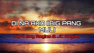 April Boy Regino & JC Regino - Di Na Ako Iibig Pang Muli (Lyrics)