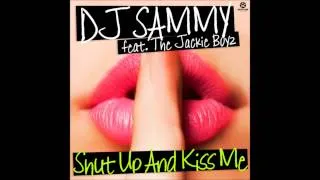 Shut Up And Kiss Me - DJ Sammy feat The Jackie Boyz