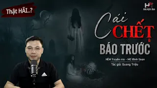 Rợn Với Câu Chuyện Ma: CÁI CHẾT ĐƯỢC BÁO TRƯỚC - Xác Dưới Huyệt Mộ Sâu MC Đình Soạn Kể