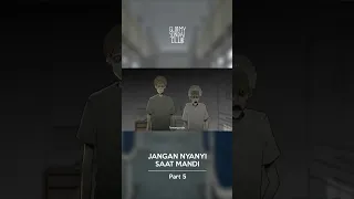 Jangan Nyanyi Saat Mandi (Part 5) - Gloomy Short