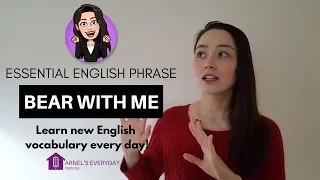 ESSENTIAL ENGLISH VOCABULARY - bear with me