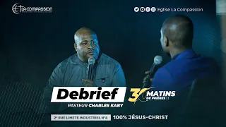 Debrief 30 Matins  avec Pasteur CHARLES KABY Jour 03