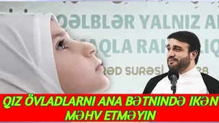 Qız övladlarnı Ana bətnində ikən məhv etməyin - Hacı Ramil