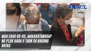 Mga edad 80-95, makakatanggap ng P10K kada 5 taon sa bagong batas | TV Patrol