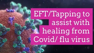 Tapping to feel better and assist healing flu/ covid/ viruses