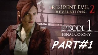 Resident Evil Revelations 2 Episode-1 Penal Colony Claire's Walkthrough Pt-1(PS4/X1) HD