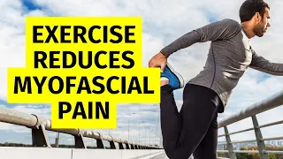 I Explain How EXERCISE Reduces Myofascial Pain and Trigger Points