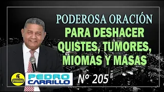 N° 205 "PODEROSA ORACIÓN CONTRA TODA CLASE DE TUMORES O QUISTES" Pastor Pedro Carrillo
