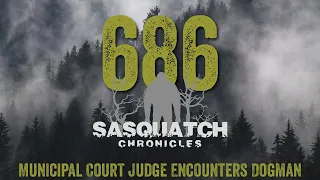 SC EP:686 Municipal Court Judge Encounters Dogman