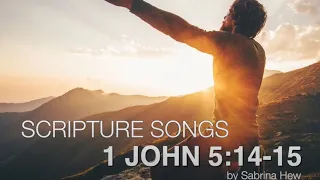 1 John 5:14-15 Scripture Songs | Sabrina Hew