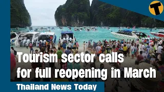 Thailand News Today | Tourism sector calls for full reopening in March