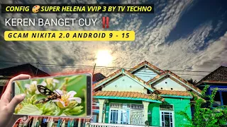 Gcam Nikita 2.0 + Config 📸 Super Helena VVIP 3, mantap, All Objek, Minim Noise, Tajam