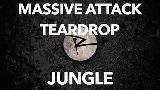 Massive Attack - Teardrop Jungle Mix