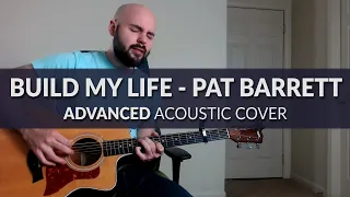 Build My Life - Pat Barrett/Passion - ADVANCED Acoustic Cover with Chords