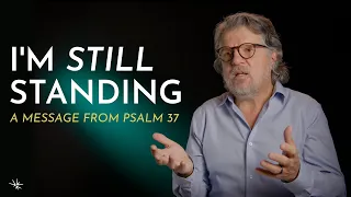 I'm Still Standing (Psalm 37) - Gary Wilkerson