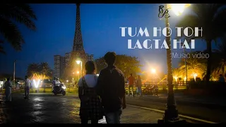 Tum Ho Toh Lagta Hai music video ... present by Bottom To Build