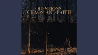 Questions, Chaos & Faith