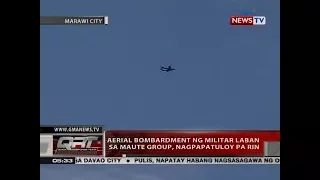 QRT: Aerial bombardment ng militar laban sa Maute group, nagpapatuloy pa rin