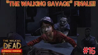 "THE WALKING SAVAGE" FINALE! ( THE WALKING DEAD, A$$HOLE VERSION #15) BY @ITSREAL85