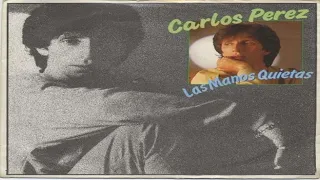 Carlos Perez - Las Manos Quietas (Versión Extendida)