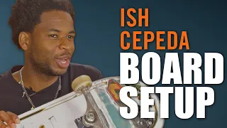 Ish Cepeda Breaks Down His Board Setup