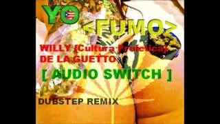 YO FUMO - DE LA GUETTO ft. WILLY (Cultura Profetica) REMIX {AUDIO SWITCH} Remix
