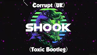 Corrupt (UK) - Shook (Toxic Bootleg) [ZAPOWIEDŹ]