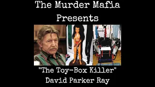 The "Toy Box Killer" David Parker Ray